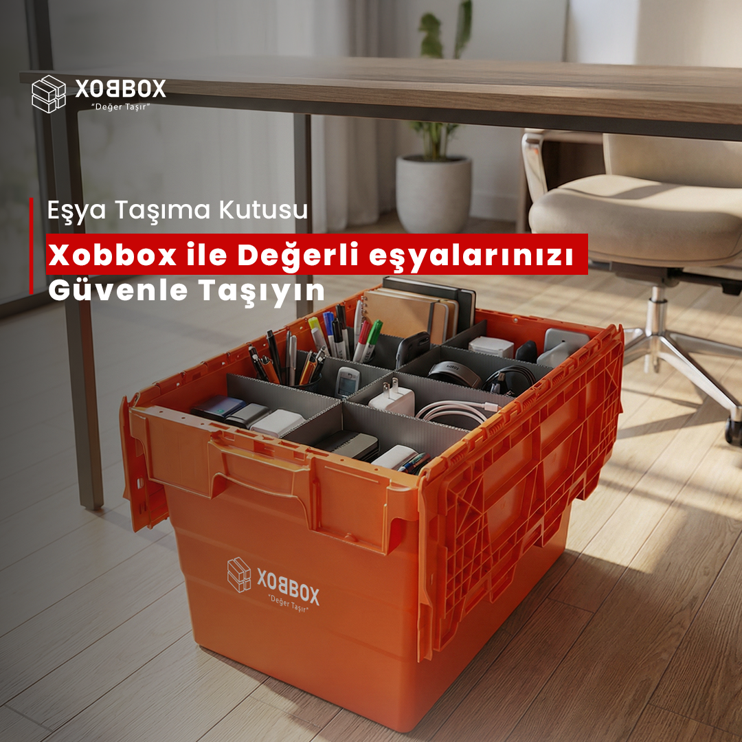 Eşya Taşıma Kutusu: Değerli Eşyalarınızı XOBBOX ile Güvenle Taşıyın!